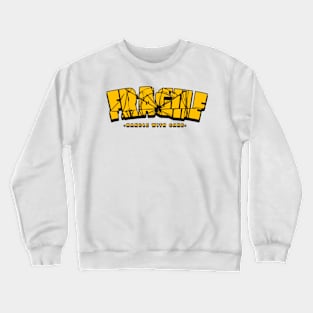 Fragile, Handle With Care! Crewneck Sweatshirt